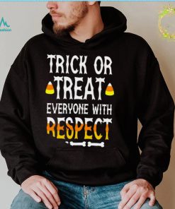 Trick or treat everyone with respect shirt