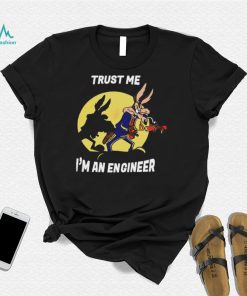 Trust me I’m an engineer shirt