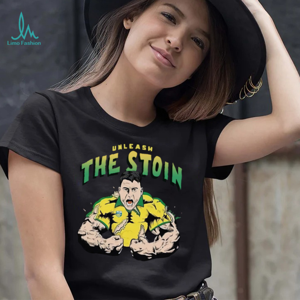 Unleash The Stoin shirt Unleash The Stoin shirt