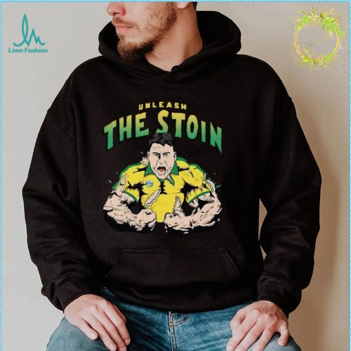Unleash The Stoin shirt