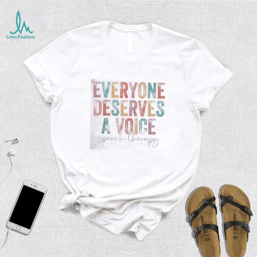 Vintage Everyone Deserves Voice Speech Language Pathologist Shirt