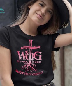 WOG woman of God rooted in Christ shirt