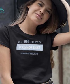 What god cannot do does not exist nsppd prayer shirt