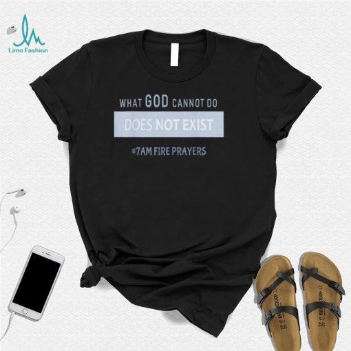 What god cannot do does not exist nsppd prayer shirt