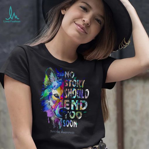 Wolf no story should end too soon suicide awareness shirt