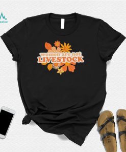 Women are not livestock flower shirt