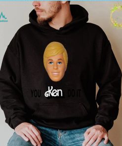 You Ken Do It Shirt