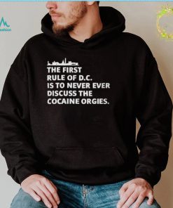 the first rule of dc is to never ever discuss the cocaine orgies t shirt t shirt