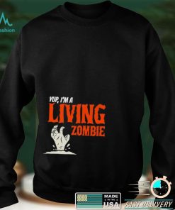 yup im a living zombie halloween shirt 1