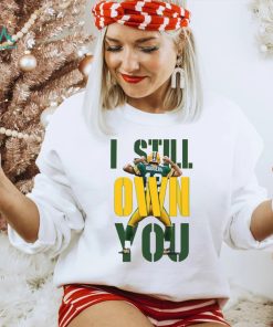 Aaron Rodgers I Still Own You Funny Unisex Shirt I Still Own You Green Bay Packers Unisex Hodiee3