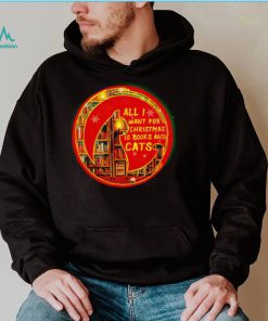 All I want for Christmas is books and cats shirt