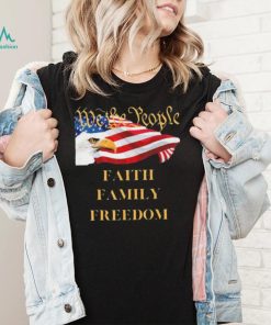 Americans We the People Faith Family Freedom Patriot Flag Shirt