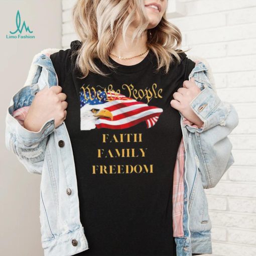 Americans We the People Faith Family Freedom Patriot Flag Shirt