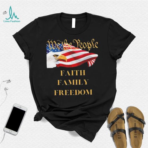 Americans We the People Faith Family Freedom Patriot Flag Shirt