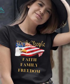 Americans We the People Faith Family Freedom Patriot Flag Shirt