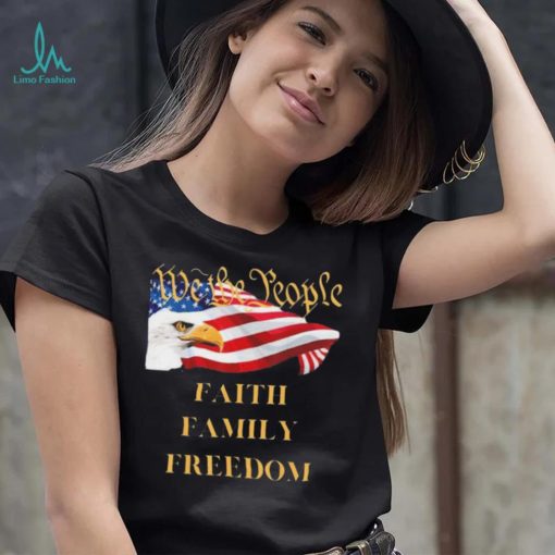 Americans We the People Faith Family Freedom Patriot Flag Shirt