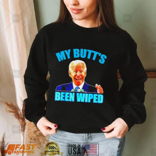 Anti Biden Gaffe my Butts been wiped support Trump shirt
