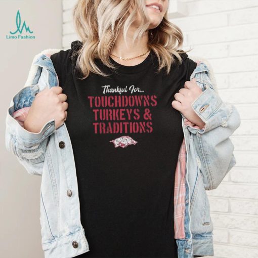 Arkansas Razorbacks Thankful For Touchdowns Turkeys and Traditions Shirt