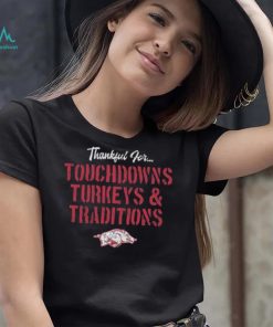 Arkansas Razorbacks Thankful For Touchdowns Turkeys and Traditions Shirt