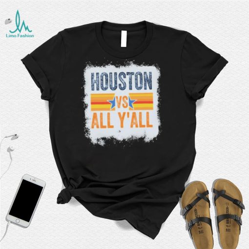 Astros Houston Baseball Houston Vs All Y’all shirt