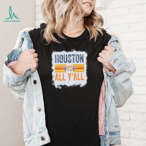 Astros Houston Baseball Houston Vs All Y’all shirt