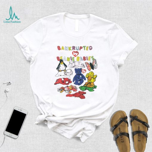 Bankrupted by Beanie Babies toys art shirt