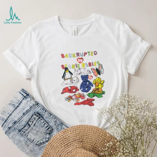Bankrupted by Beanie Babies toys art shirt