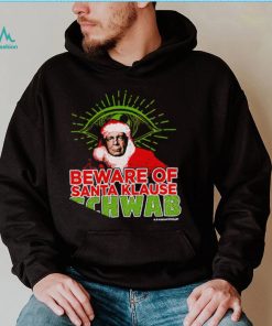 Beware of Santa Klause Schwab Xmas 2022 shirt