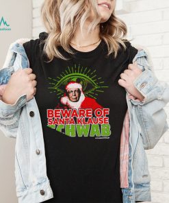 Beware of Santa Klause Schwab Xmas 2022 shirt