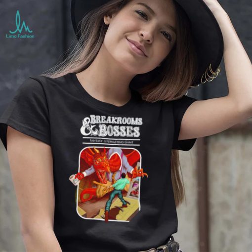 Breakrooms and Bosses Fantasy Lifewasting Game art shirt