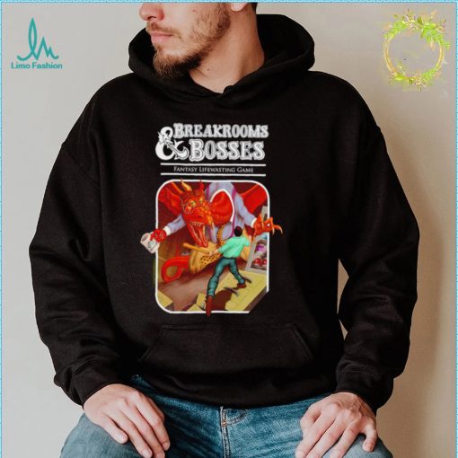 Breakrooms and Bosses Fantasy Lifewasting Game art shirt