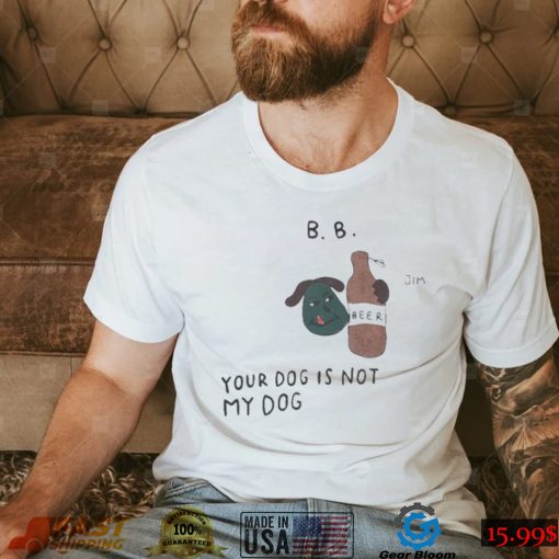 Bts taehyung b b ur dog is not my dog and beer 2022 t shirt
