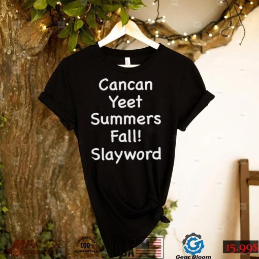 Cancan Yeet Summers Fall Slayworld Shirt