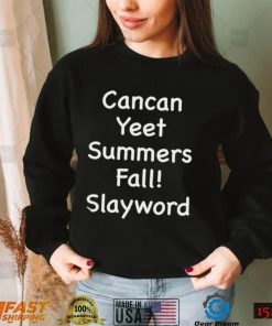 Cancan Yeet Summers Fall Slayworld Shirt1