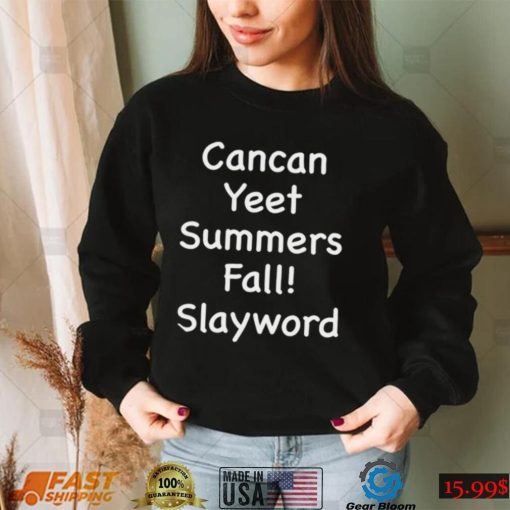 Cancan Yeet Summers Fall Slayworld Shirt