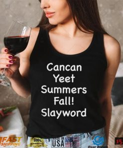 Cancan Yeet Summers Fall Slayworld Shirt2