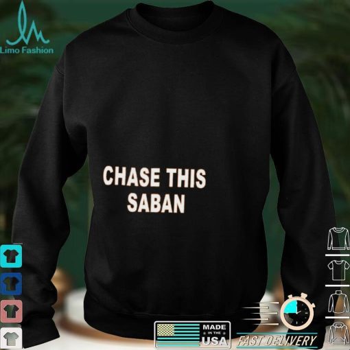 Chase This Saban T Shirt