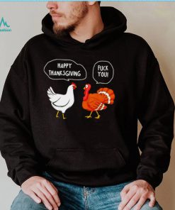 Chicken vs Turkey Happy Thanksgiving fuck you funny shirt