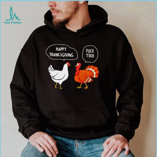 Chicken vs Turkey Happy Thanksgiving fuck you funny shirt