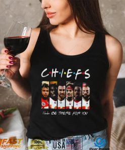 Chiefs T Shirt I Will Be There For You1