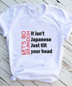 Copy of Let’s Go Brandon It Isn’t Japanese Just Tilt Your Head, Let’s Go Brandon Conservative US Flag Gift Classic T Shirt