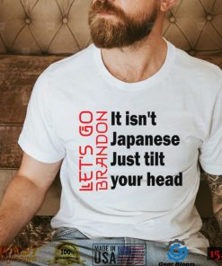 Copy of Let’s Go Brandon It Isn’t Japanese Just Tilt Your Head, Let’s Go Brandon Conservative US Flag Gift Classic T Shirt