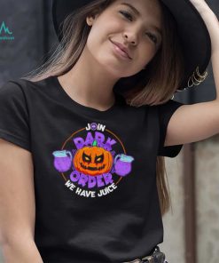 Dark Order we have juice Pumpkin art Halloween shirt1