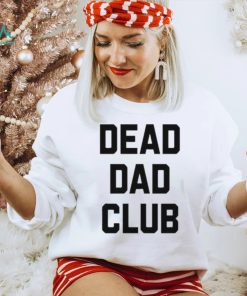 Dead dad club shirt3