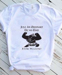 Disney Just An Ordinary Demidad You’re Welcome T Shirt