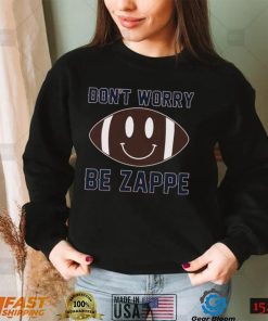 Dont Worry Be Zappe Football Shirt1