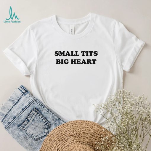 Dramaforbreakfast Merch Small Tits Big Heart Tee Shirt