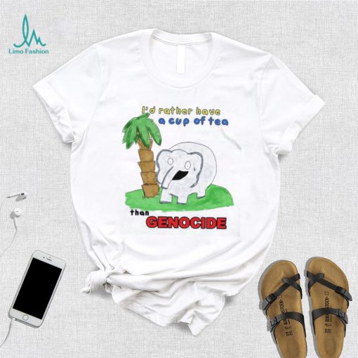 Elephant I’d rather have a cup of tea than Genocide art shirt