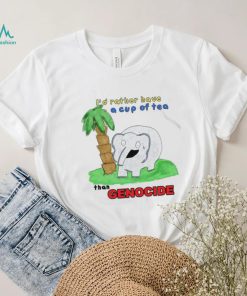 Elephant I’d rather have a cup of tea than Genocide art shirt