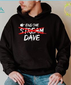 End The Stream Dave Shirt2